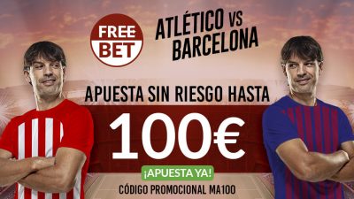 100€ sin riesgo para tus apuestas Atlético - Barça