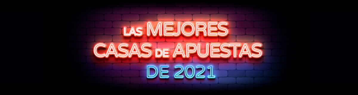 Toda la información sobre las mejores casas de apuestas en 2021