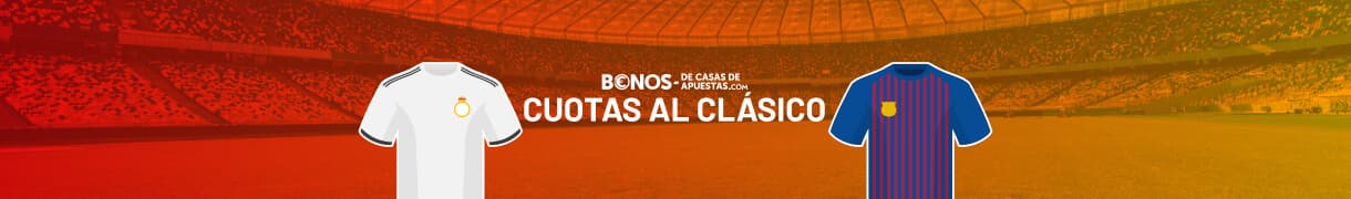 Noticias de las casas de apuestas y cuotas al Clasico Madrid Barcelona