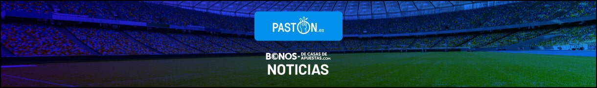 Noticias apuestas Pastón