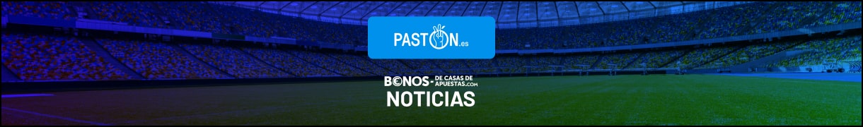 Noticias y pronosticos sobre apuestas en paston